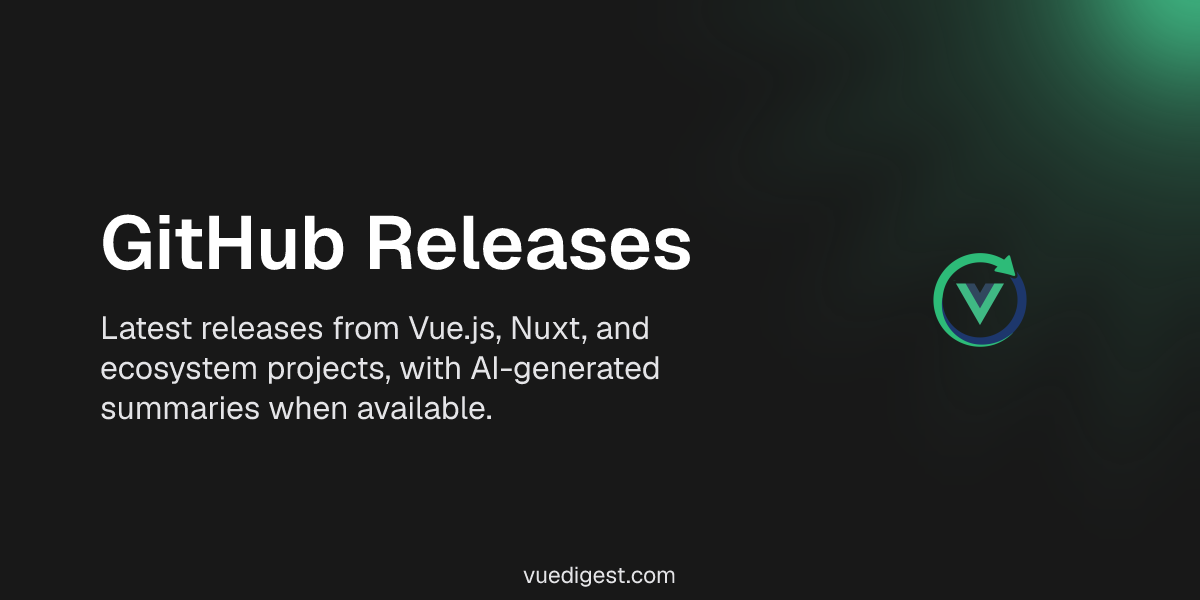 GitHub Releases - VueDigest | VueDigest